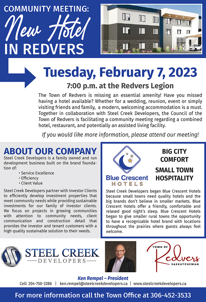 The president of Steel Creek Developers, Ken Rempel, will be at the meeting to discuss the companys interest in developing a Blue Crescent Hotel in Redvers, followed by a question period for people or local business owners.